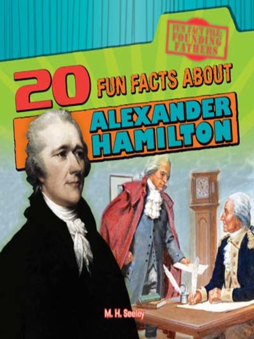 Title details for 20 Fun Facts About Alexander Hamilton by M. H. Seeley - Available